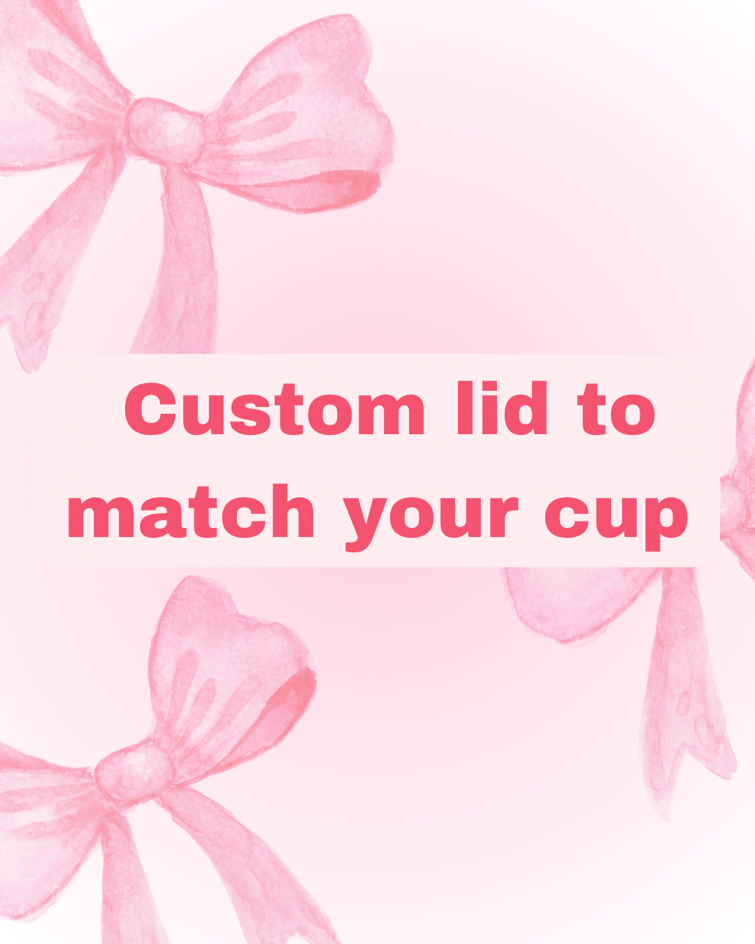 Custom matching lid to your cup.￼