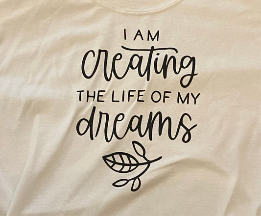 “I am creating the life of my dreams“T-shirt (butterfly on back )