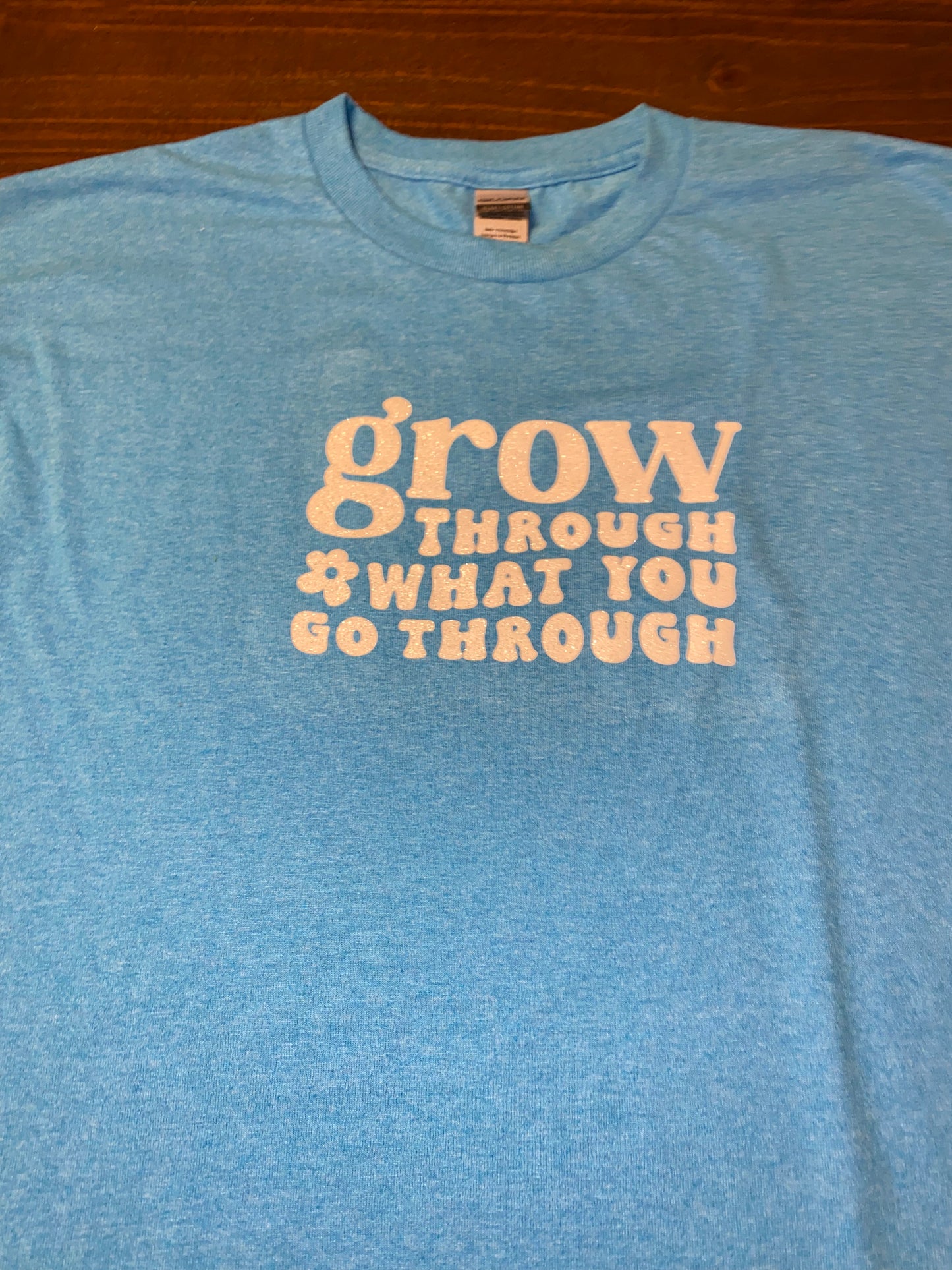 Grow through what you go through T-shirt!