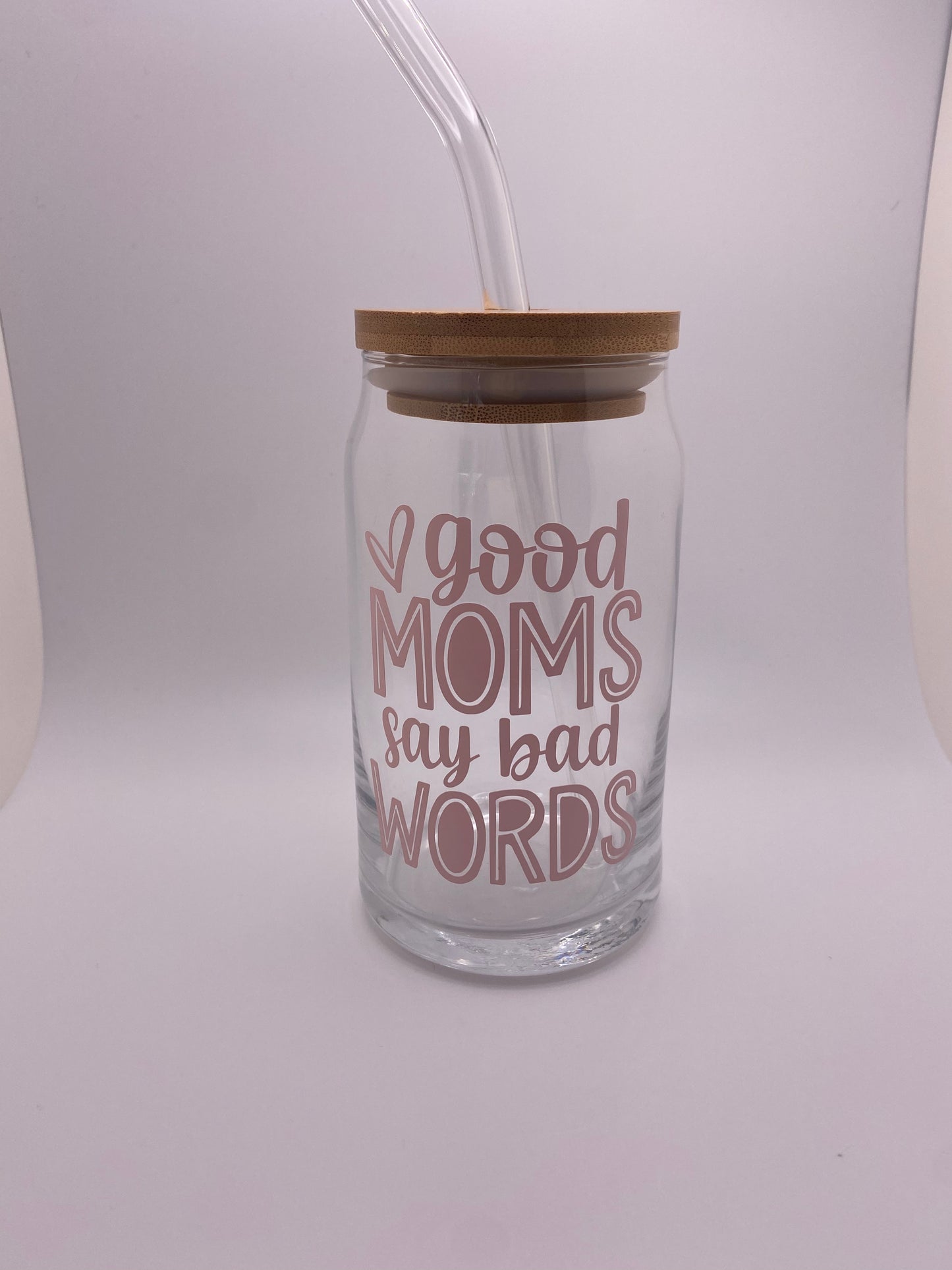 Good moms say bad words, 16 oz Libby Cup/libby glass