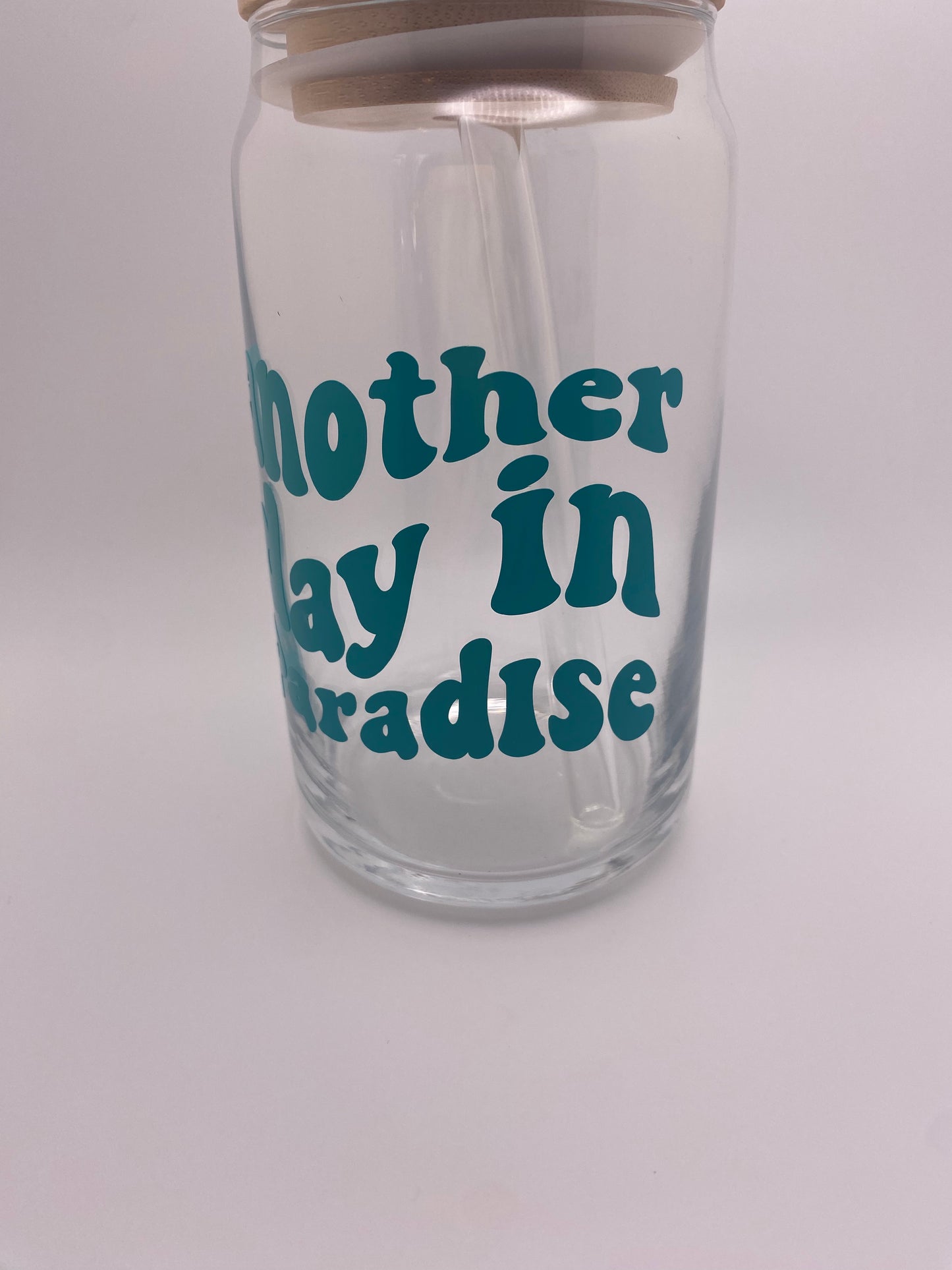 Another day in paradise 16 oz Libby Cup/libby glass