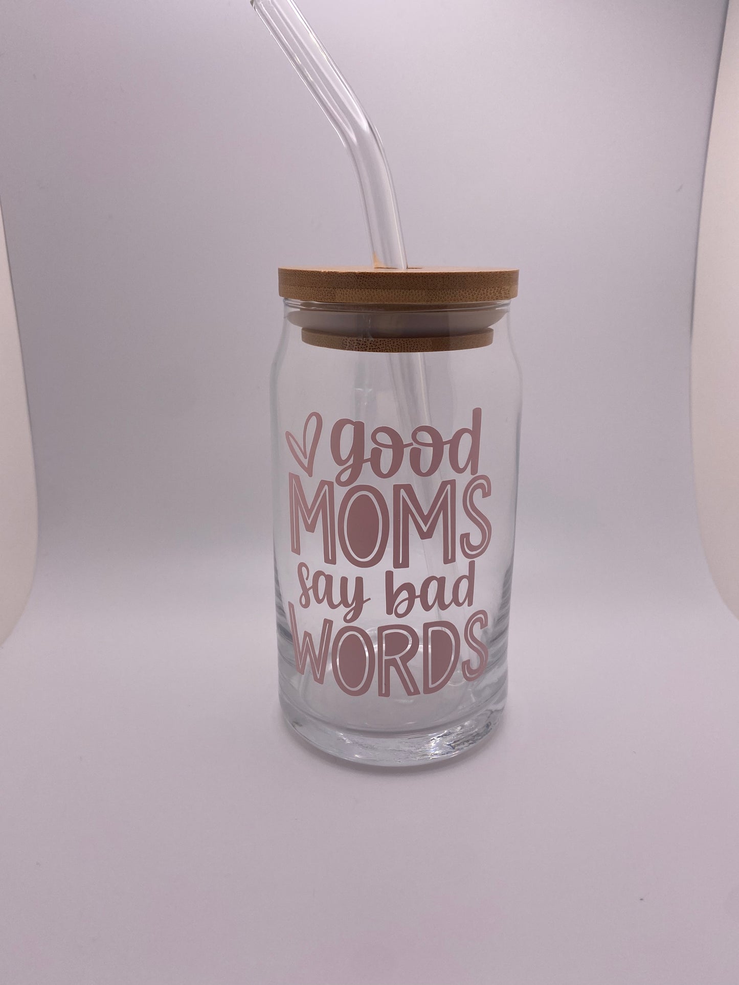 Good moms say bad words, 16 oz Libby Cup/libby glass