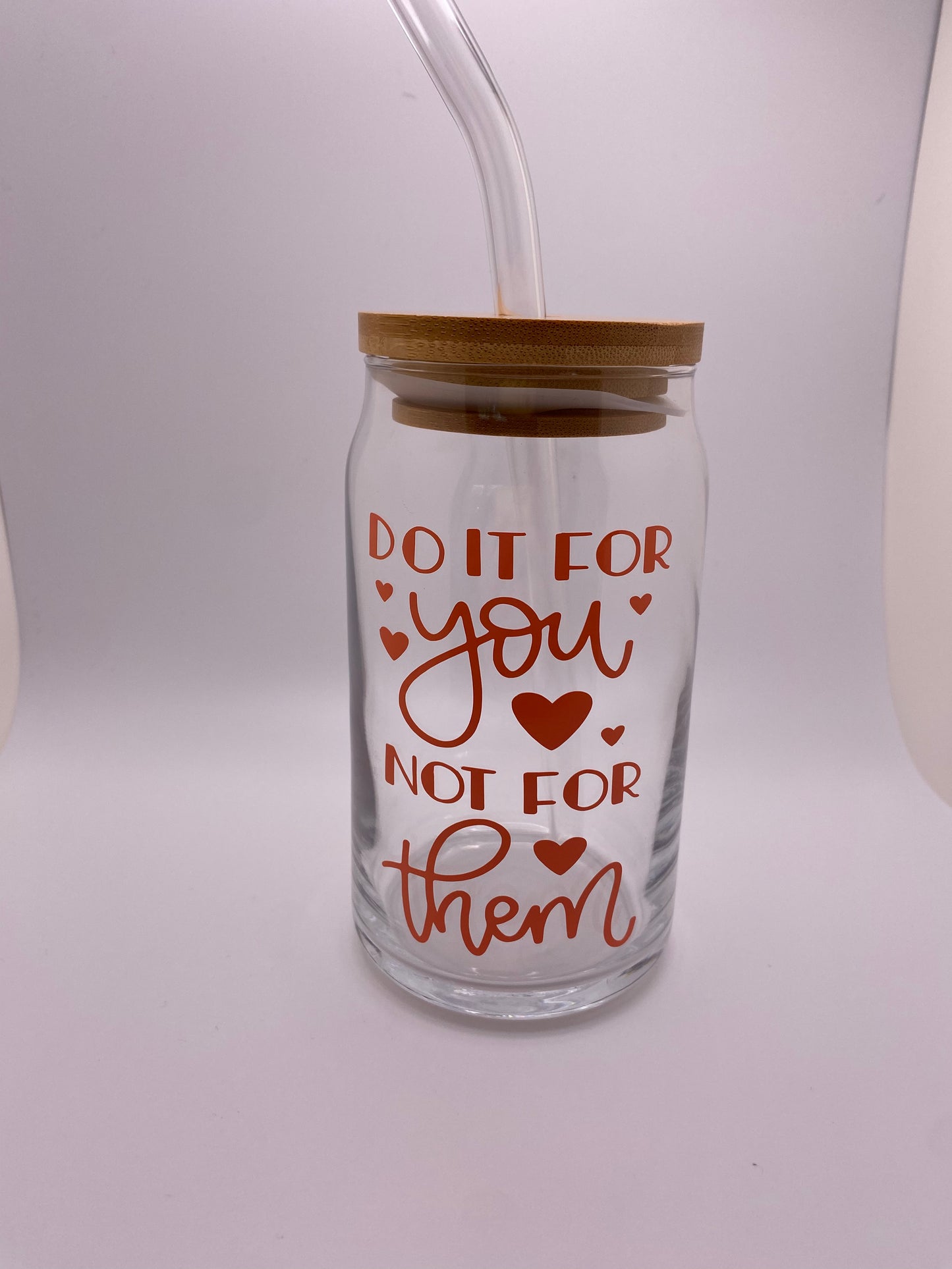 Do it for you not for them. 16 oz Libby Cup/libby glass