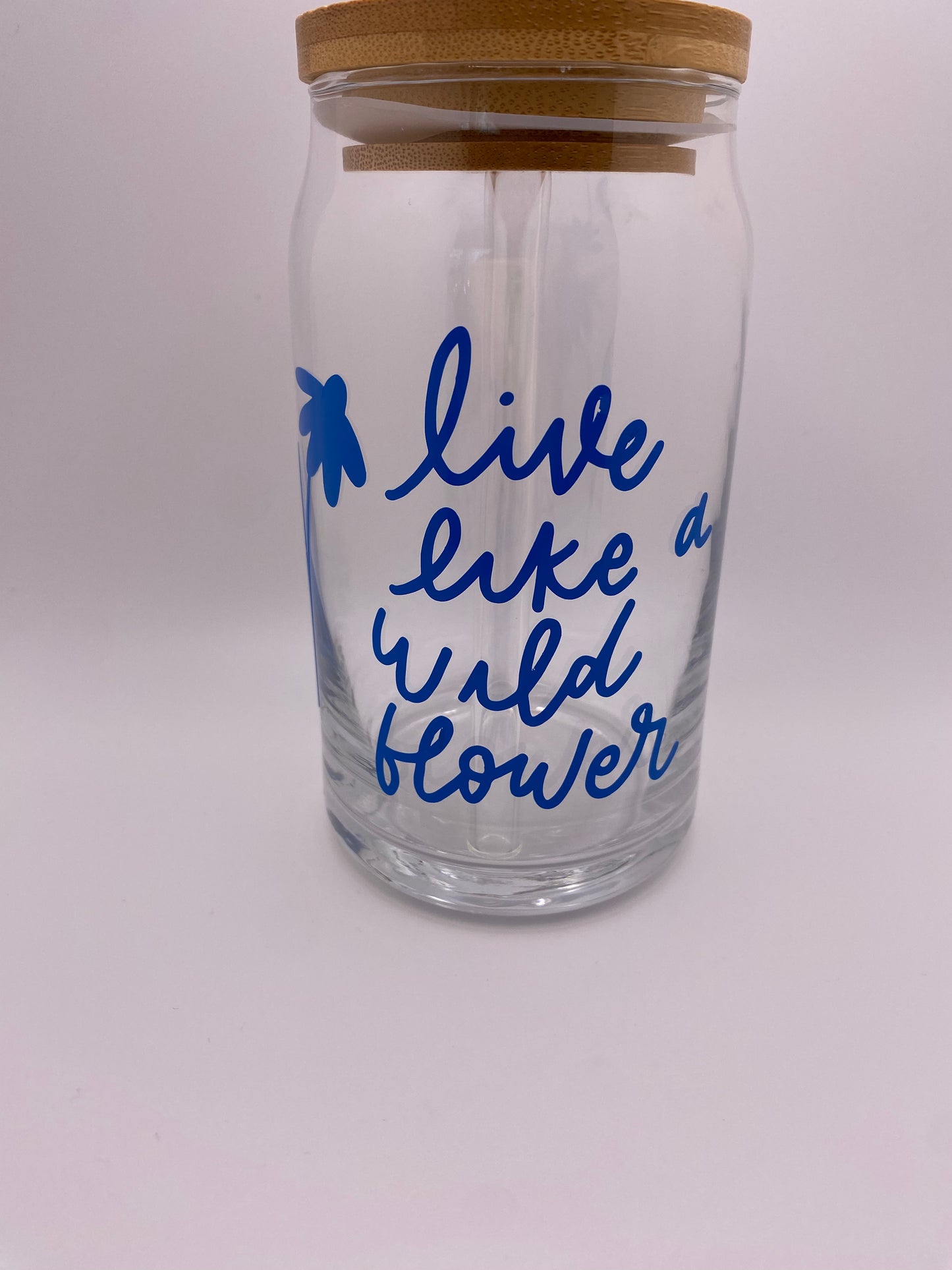 Live like a wildflower 16 oz Libby Cup/libby glass