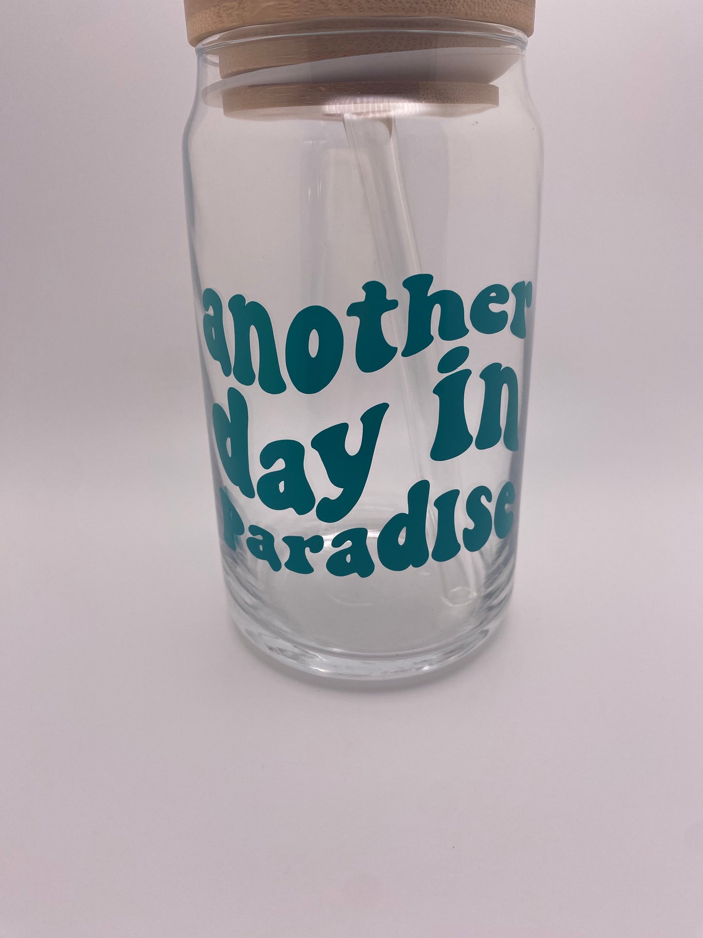 Another day in paradise 16 oz Libby Cup/libby glass