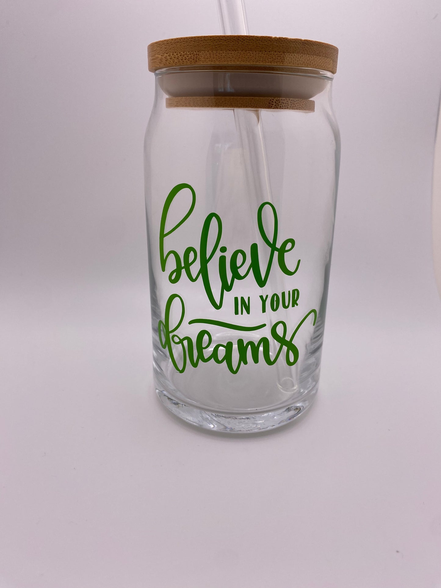 Believe in your dreams. 16 oz Libby Cup/libby glass