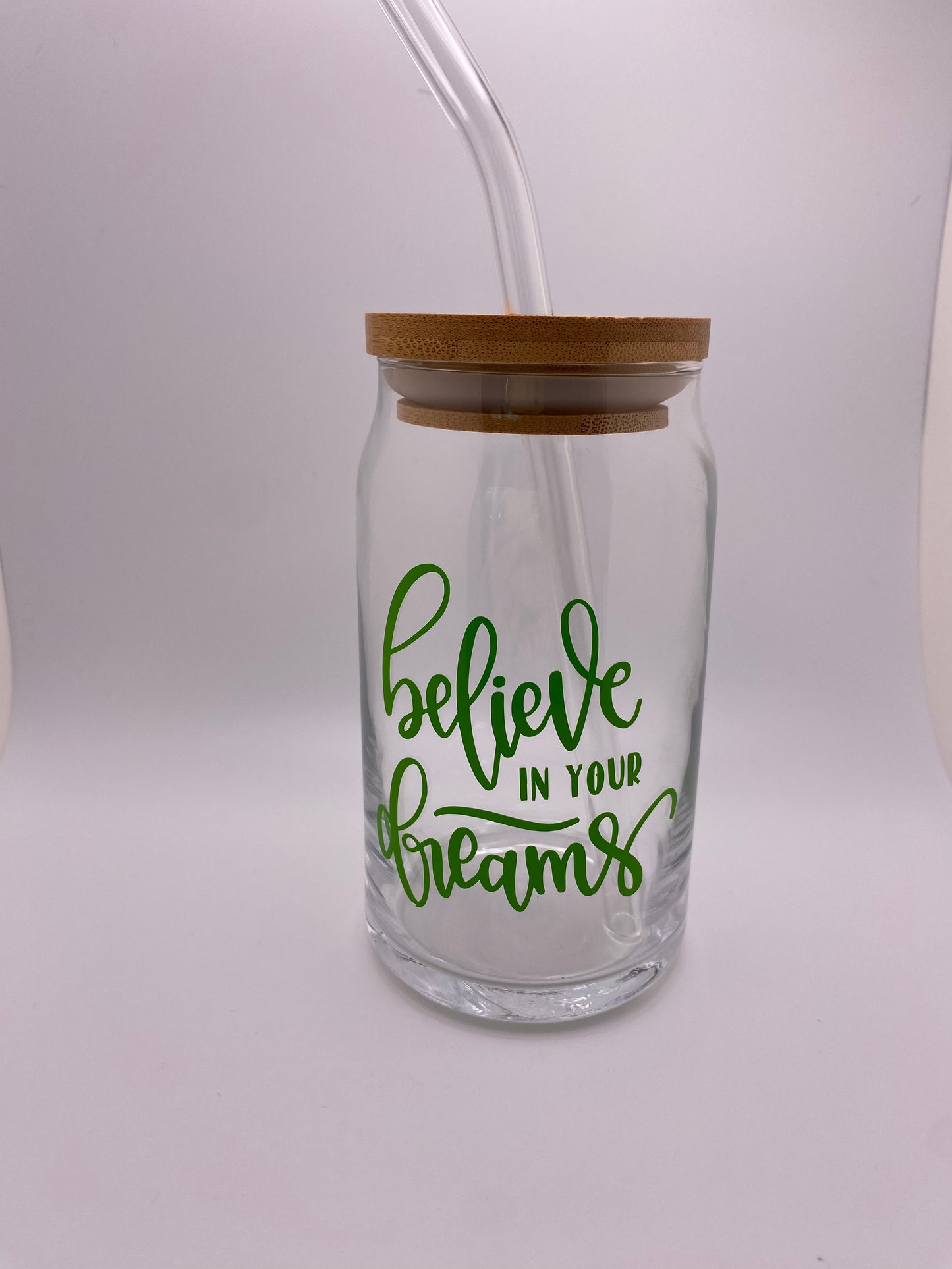 Believe in your dreams. 16 oz Libby Cup/libby glass