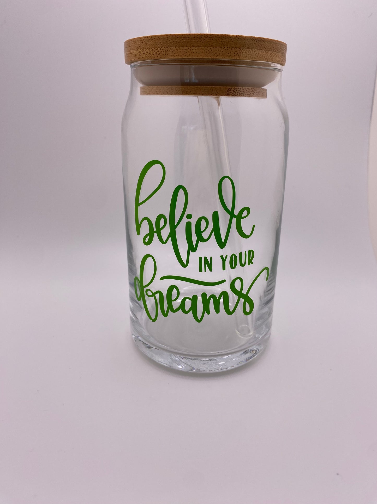 Believe in your dreams. 16 oz Libby Cup/libby glass