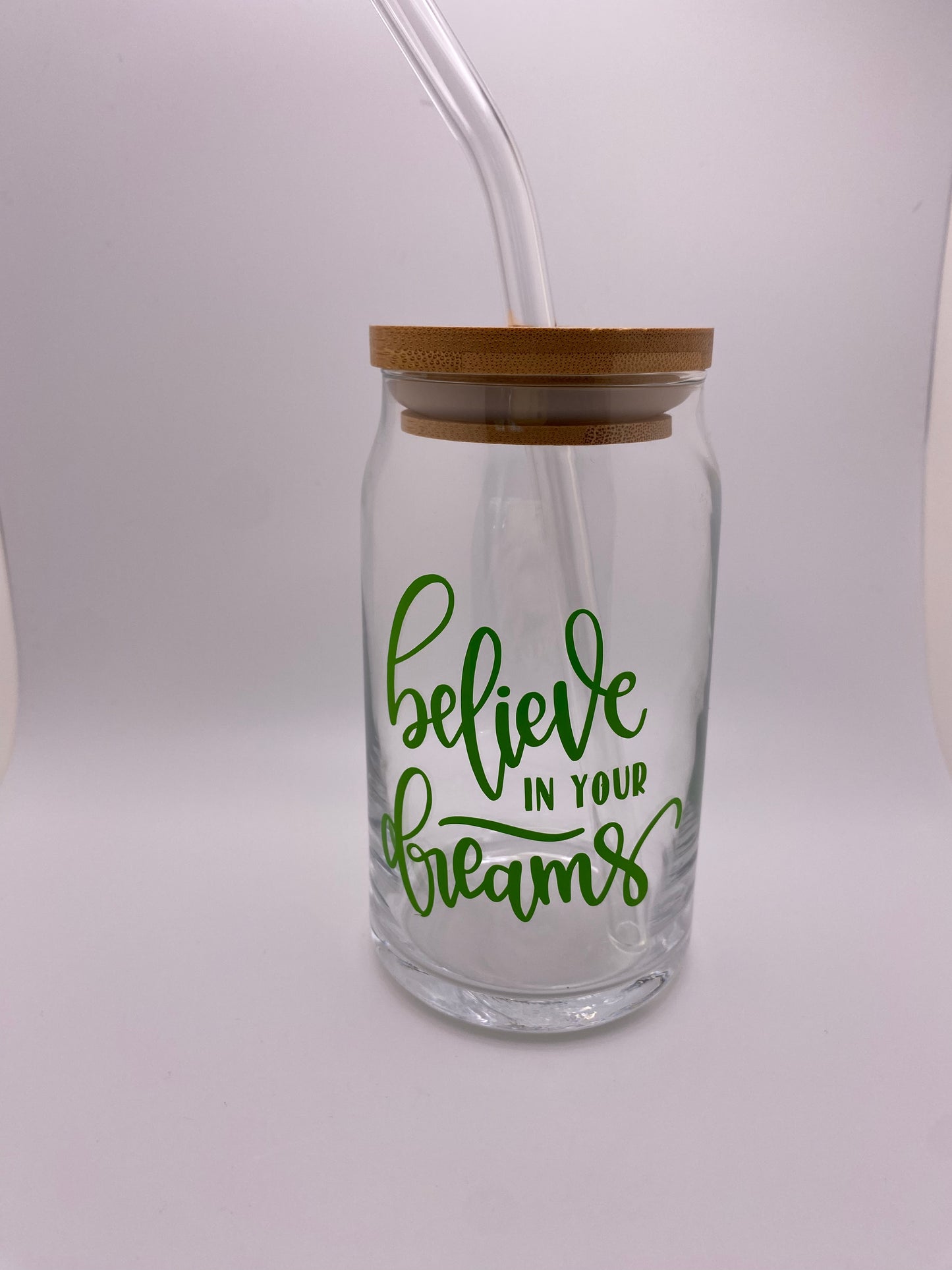 Believe in your dreams. 16 oz Libby Cup/libby glass