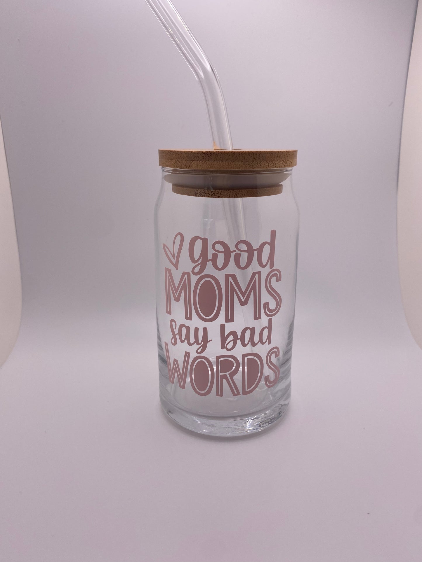 Good moms say bad words, 16 oz Libby Cup/libby glass