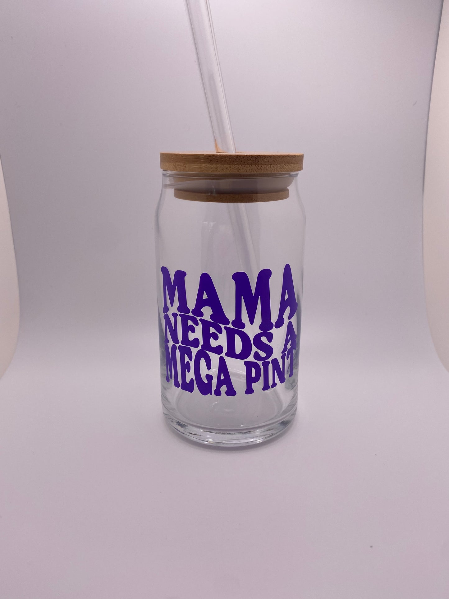 Mama needs a mega pint, 16 oz Libby Cup/libby glass